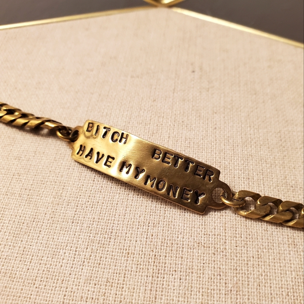 Goldeen Custom Brass ID Bracelet "B*tch Better Have My Money" BBHMM
